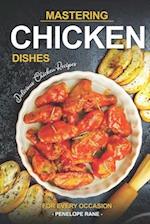 Mastering Chicken Dishes: Delicious Chicken Recipes for Every Occasion 