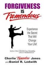 Forgiveness Is Tremendous: Experience the Secret That Will Change Your Life! 