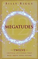 Megatudes: Twelve Critical Attitudes That Will Shape Your Future 