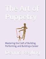 The Art of Puppetry: Mastering the Craft of Building, Performing, and Building a Career 