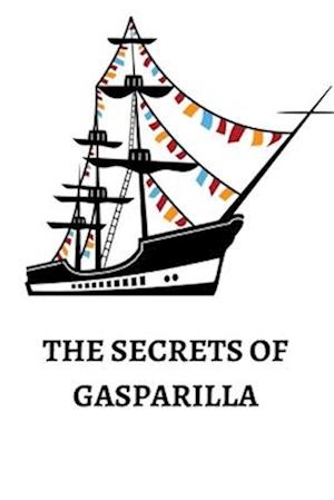 THE SECRETS OF GASPARILLA : A Pirate Festival Adventure