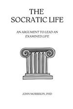 The Socratic Life: An Argument to Lead an Examined Life 