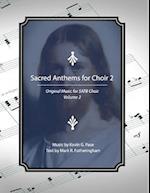 Sacred Anthems for Choir 2: Original Music for SATB Choir 