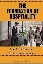 THE FOUNDATION OF HOSPITALITY: The Principles of Exceptional Service 