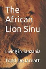 The African Lion Sinu: Living in Tanzania 