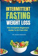 INTERMITTENT FASTING FOR WEIGHT LOSS: The Complete Beginners Guide To 5:2 Fast Diet 