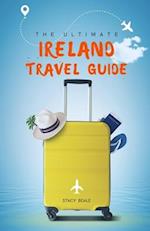 The Ultimate Ireland Travel Guide: Plan the Perfect Irish Vacation 