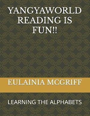 YANGYAWORLD - READING IS FUN!!: LEARNING THE ALPHABETS