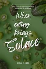 When eating brings solace: Stop emotional eating and take good care of yourself 