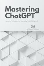 Mastering ChatGPT: Advanced Techniques for Generating Text with OpenAI 