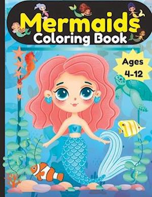 Mermaids Coloring Book Ages 4-12: We Believe In Mermaids