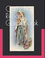 Catholic Rosary Guidebook: How to Study the Roman Catholic Rosary 