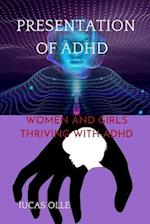 PRESENTATION OF ADHD: WOMEN AND GIRLS THRIVING WITH ADHD (Attention-deficit/hyperactivity disorder) 