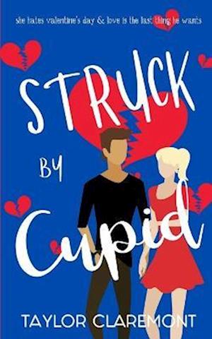 Struck by Cupid: A Valentine's Day Rom Com