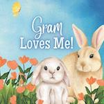 Gram Loves Me!: A book about Gram's love! 