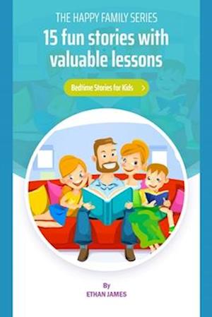 THE HAPPY FAMILY SERIES: 15 fun stories with valuable lessons