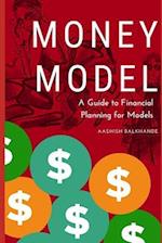 Model Money: A Guide to Financial Planning for Models 