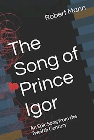 The Song of Prince Igor: An Epic Song from the Twelfth Century