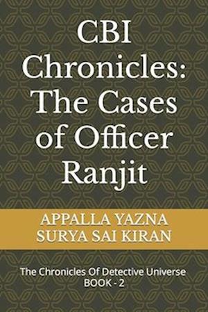 CBI Chronicles: The Cases of Officer Ranjit