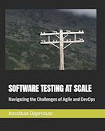 SOFTWARE TESTING AT SCALE: Navigating the Challenges of Agile and DevOps 