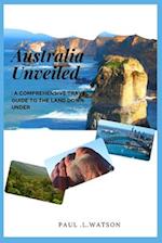 Australia Unveiled: A comprehensive travel guide to the Land Down Under 