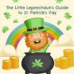 The Little Leprechaun's Guide to St. Patrick's Day: Origins, Traditions, and Fun Facts 