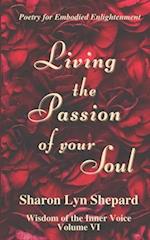 Living the Passion of your Soul, Wisdom of the Inner Voice Volume VI 