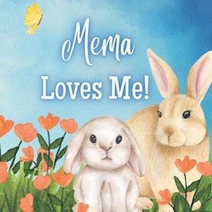 Mema Loves me!: A book about Mama's love!