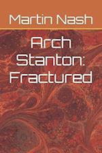 Arch Stanton: Fractured 