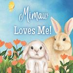 Mimaw Loves Me!: A book about Mimaw's love! 