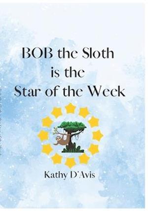 Bob the Sloth is the Star of the Week!: Who will be the next star of the week in kindergarten?