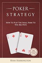 Poker Strategy : How to play the small pairs to win big pots 