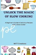 Unlock the Magic of Slow Cooking: A Beginner's Guide to Delicious Recipes with a Slow Cooker 5.5*8.5 