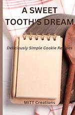 A Sweet Tooth's Dream - Super easy : Deliciously Simple Cookie Recipes - 5.5*8.5 