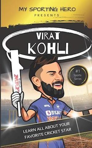 My Sporting Hero: Virat Kohli: Learn all about your favorite cricket star