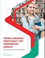 French Language Proficiency Test Preparation Booklet : For Employment and Immigration 