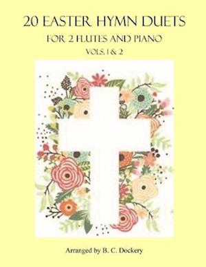 20 Easter Hymn Duets for 2 Flutes and Piano: Vols. 1 & 2