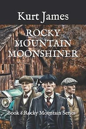 ROCKY MOUNTAIN MOONSHINER : ROCKY MOUNTAIN SERIES BOOK 6