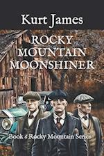 ROCKY MOUNTAIN MOONSHINER : ROCKY MOUNTAIN SERIES BOOK 6 