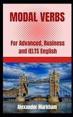 MODAL VERBS: For Advanced, Business and IELTS English 