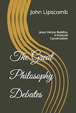 The Great Philosophy Debates: Jesus Versus Buddha, A Fictional Conversation 