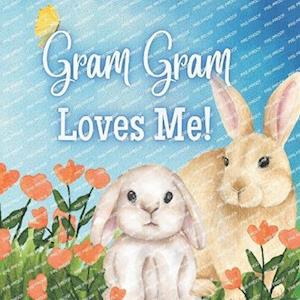 Gram Gram Loves Me!: A Book about Gram Gram's love!