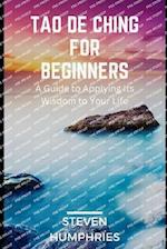 Tao De Ching for Beginners: A Guide to Applying its Wisdom to your Life 