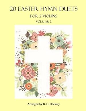 20 Easter Hymn Duets for 2 Violins: Vols. 1 & 2