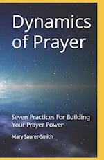 Dynamics of Prayer: Seven Practices For Building Your Prayer Power 