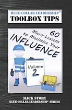 Blue-Collar Leadership Toolbox Tips Volume 2: 60 Micro-Lessons to Maximize Your Influence 