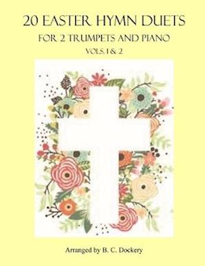 20 Easter Hymn Duets for 2 Trumpets and Piano: Vols. 1 & 2