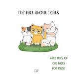 The fact about Cats: with lots of Cat facts for kids! 