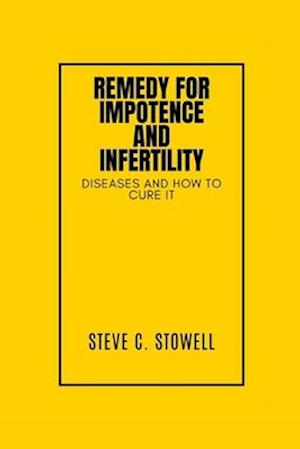 REMEDY FOR IMPOTENCE AND INFERTILITY: DISEASES AND HOW TO CURE IT