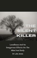 The Silent Killer: Loneliness And Its Dangerous Effects On The Mind And Body 